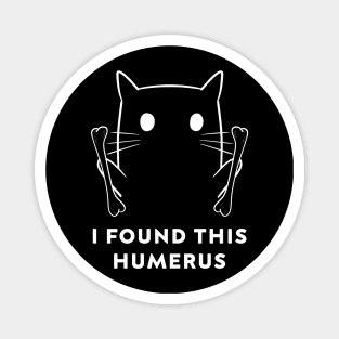 Funny I Found This Humerus CAT Boo Ghost Halloween Costume Magnet